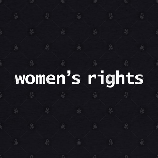 Womens Rights Minimal Typography White Text by ellenhenryart